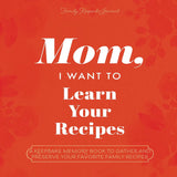 Mom, I Want To Learn Your Recipes